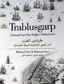 Trablusgarp -Osmanlı’nın Son Suğûr-i İslâmiyesi-